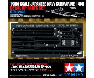 Tamiya 12628  1:350, Japanese NAVY Submarine I-400 Detail up parts set (Комплект дополнительных фототравлёных и металлических деталей для Подводной лодки Военно-Морских сил Японии I-400)
