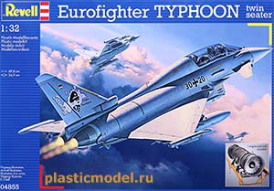 Revell 04855  1:32, Eurofighter Typhoon twin seater (Еврофайтер «Тайфун» 2-местный многоцелевой истребитель)